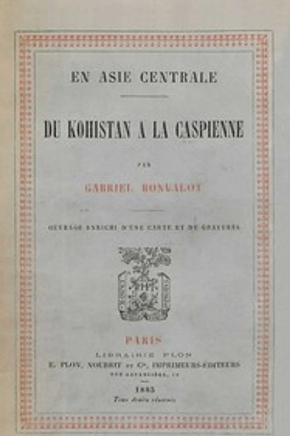 En Asie centrale : $b du Kohistan à la Caspienne, Gabriel Bonvalot