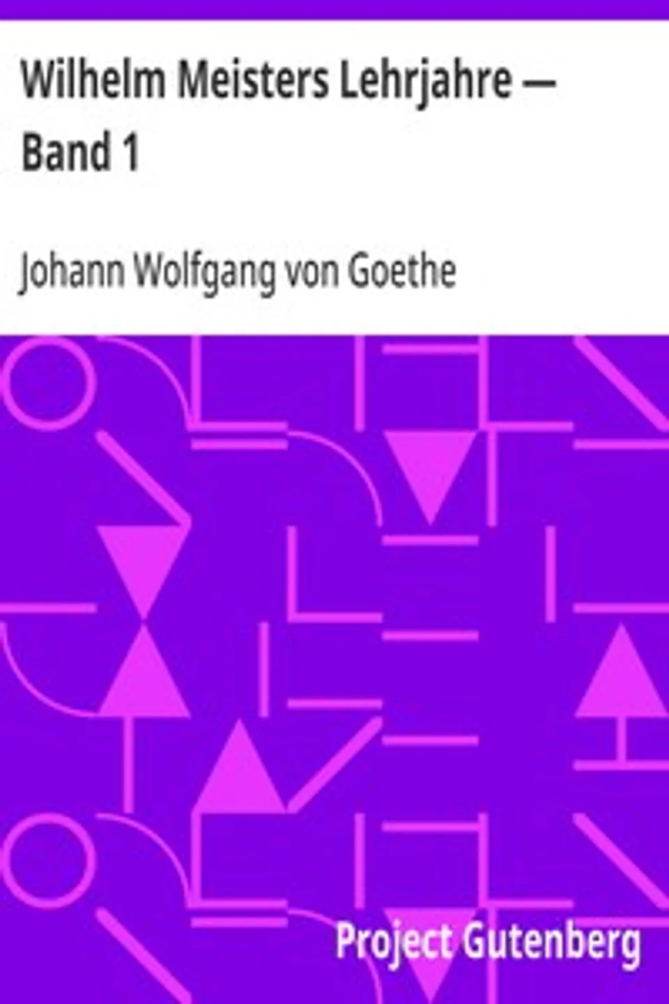 Wilhelm Meisters Lehrjahre — Band 1, Johann Wolfgang von Goethe