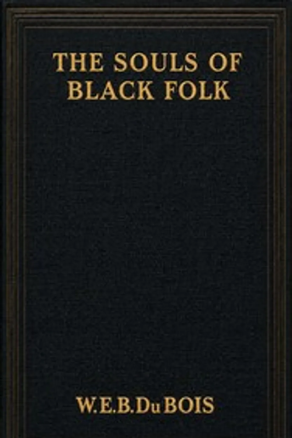 The Souls of Black Folk, W. E. B. (William Edward Burghardt) Du Bois