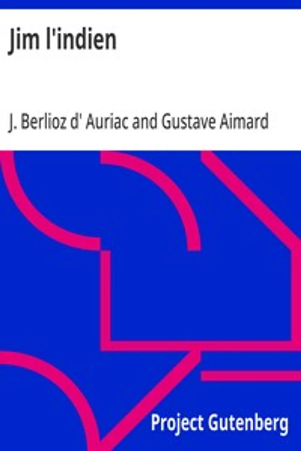 Jim l'indien, J. Berlioz d' (Jules Berlioz) Auriac