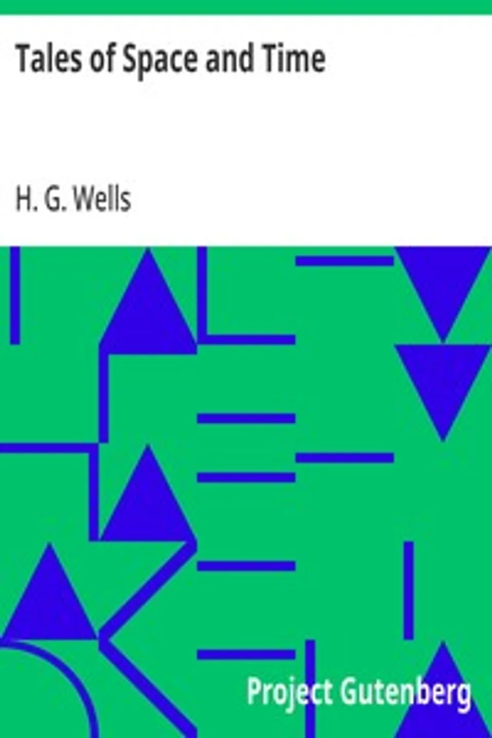 Tales of Space and Time, H. G. (Herbert George) Wells