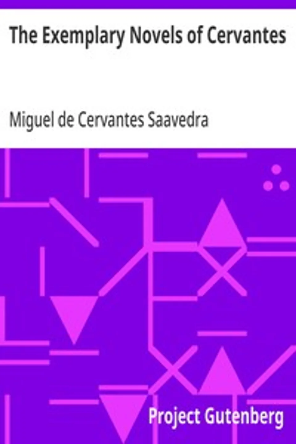 The Exemplary Novels of Cervantes, Miguel de Cervantes Saavedra