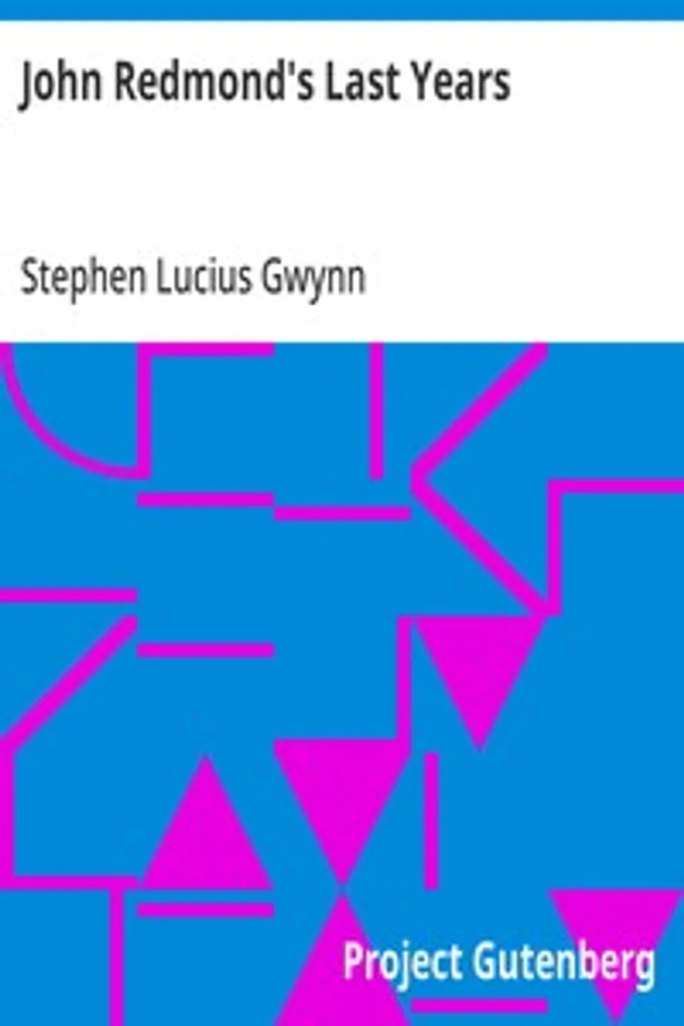 John Redmond's Last Years, Stephen Lucius Gwynn