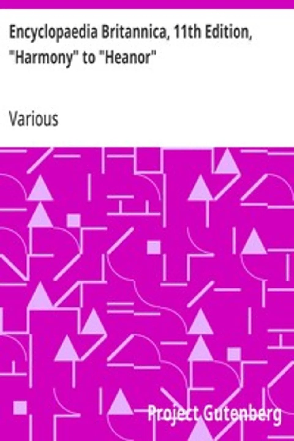 Encyclopaedia Britannica, 11th Edition, "Harmony" to "Heanor": Volume 13, Slice 1, Various