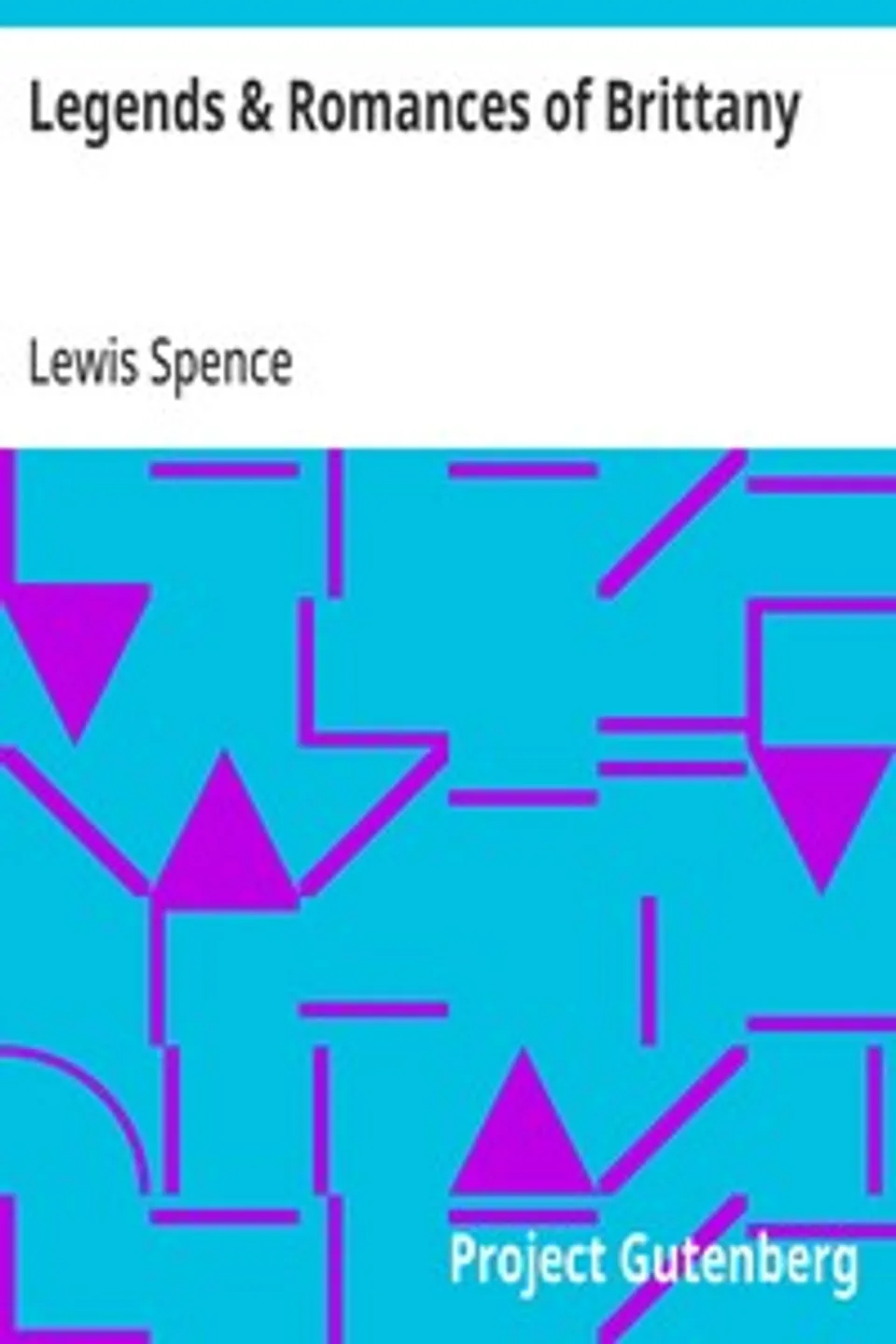 Legends & Romances of Brittany, Lewis Spence