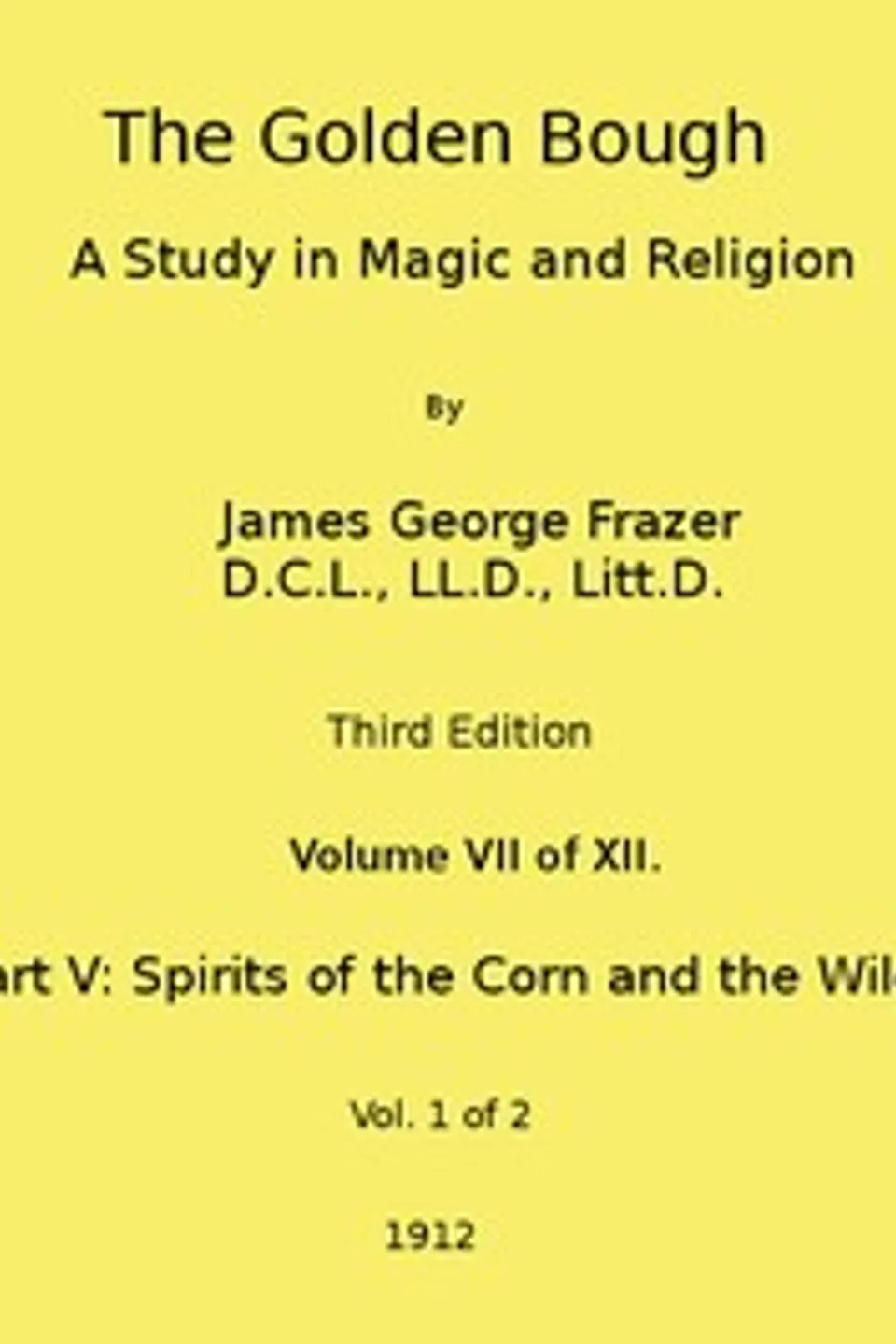 The Golden Bough: A Study in Magic and Religion (Third Edition, Vol. 07 of 12), James George Frazer