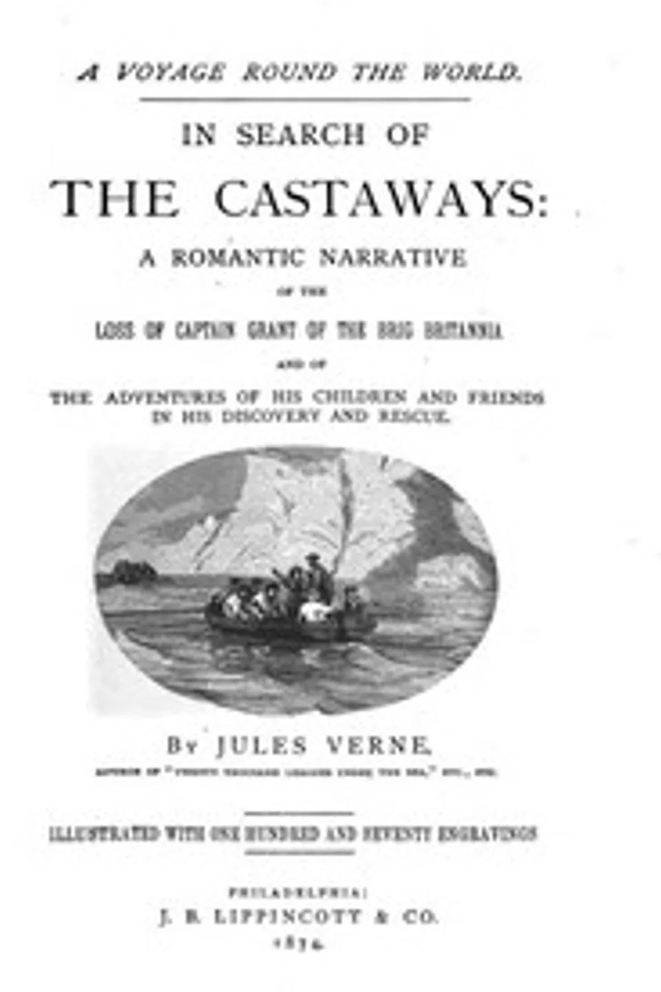 In Search of the Castaways: A Romantic Narrative of the Loss of Captain Grant of the Brig Britannia and of the Adventures of His Children and Friends in His Discovery and Rescue, Jules Verne