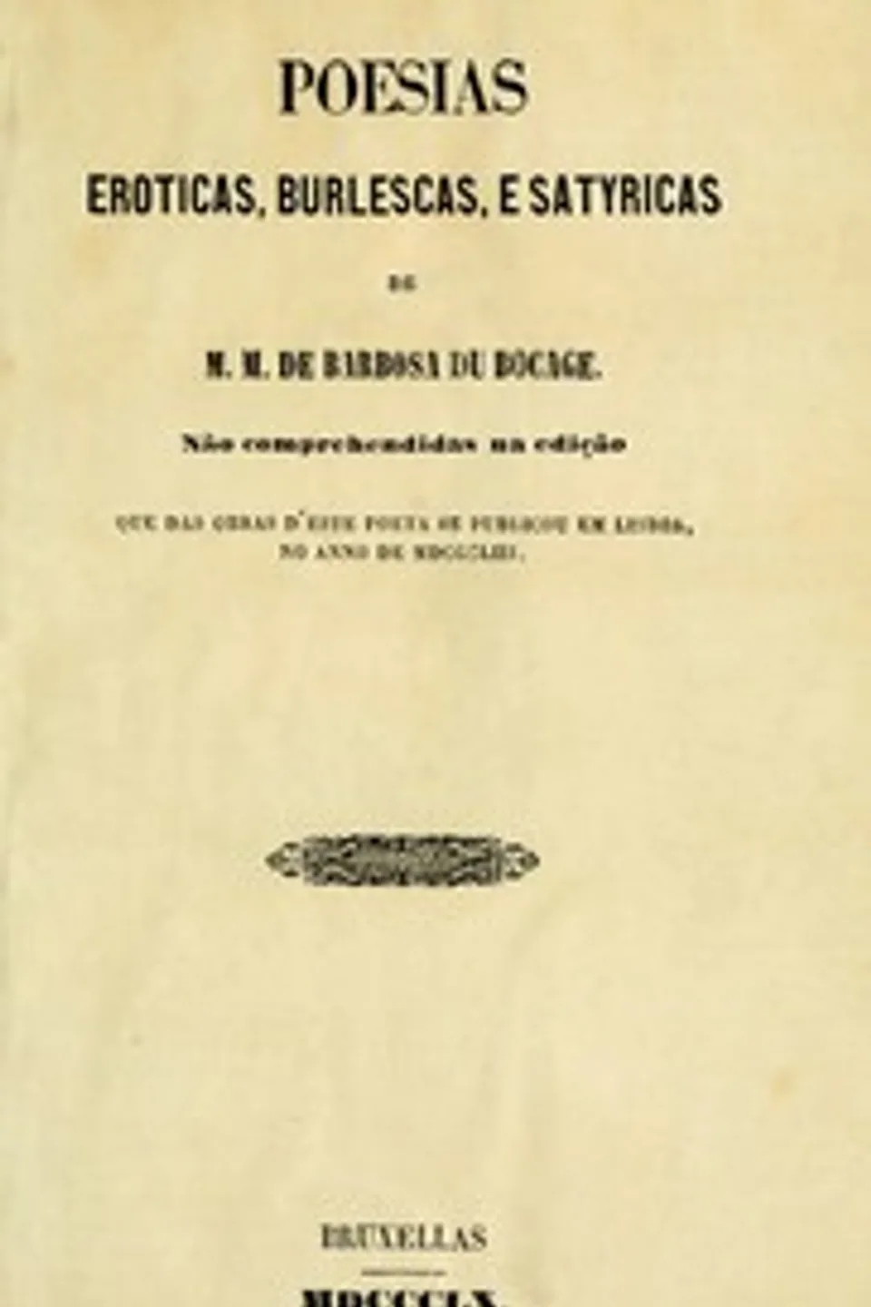 Poesias Eroticas, Burlescas, e Satyricas de M.M. de Barbosa du Bocage: não comprehendidas na edição que das obras d'este poeta se publicou em Lisboa, no anno de MDCCCLIII., Manuel Maria Barbosa du Bocage