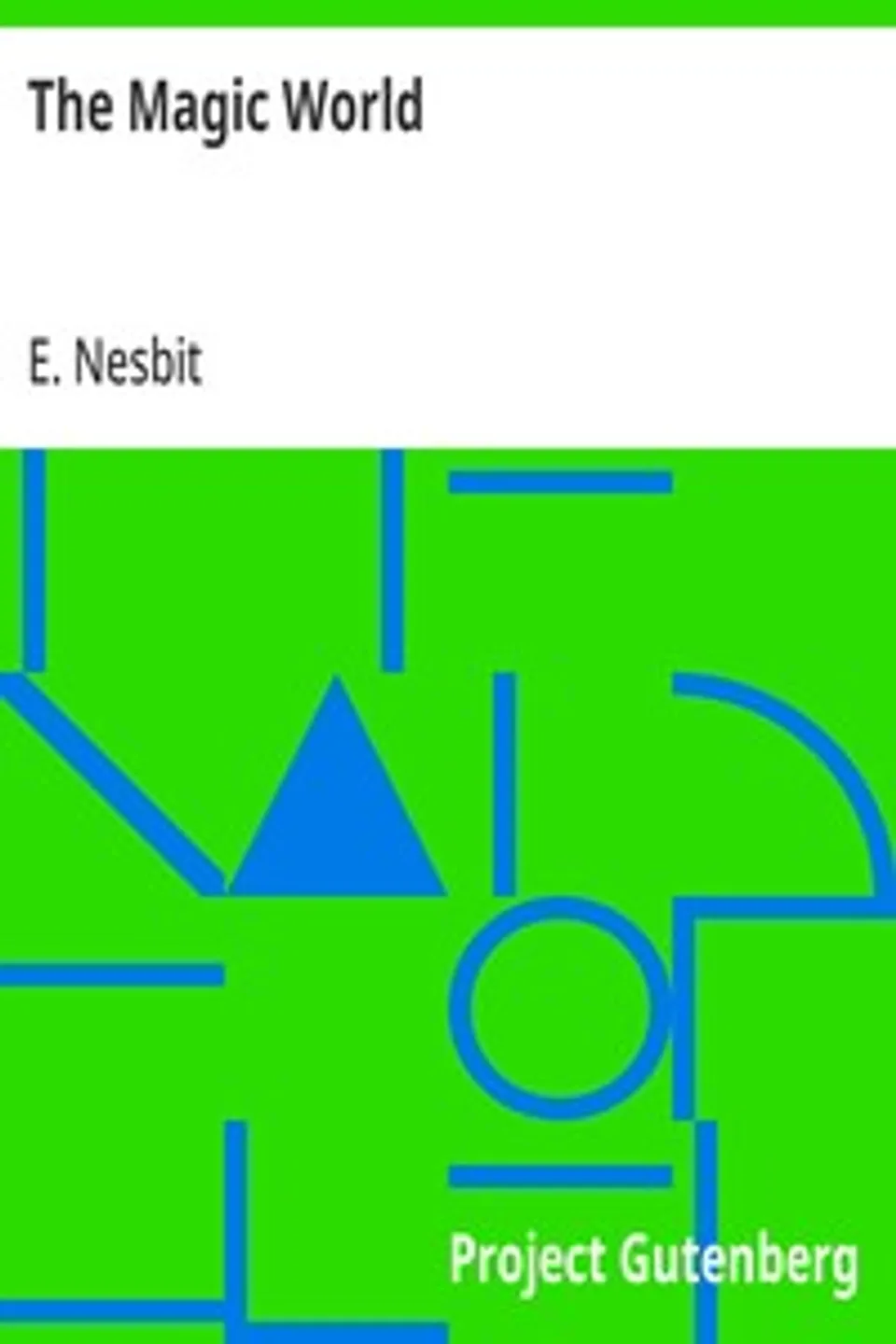 The Magic World, E. (Edith) Nesbit