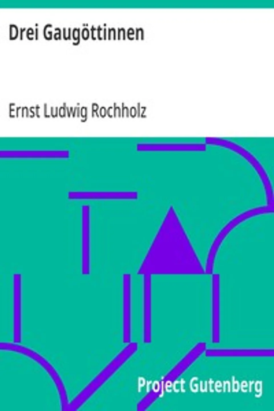 Drei Gaugöttinnen, Ernst Ludwig Rochholz