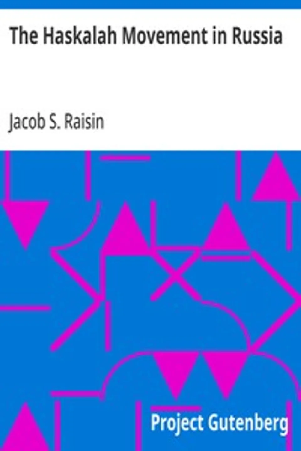The Haskalah Movement in Russia, Jacob S. (Jacob Salmon) Raisin