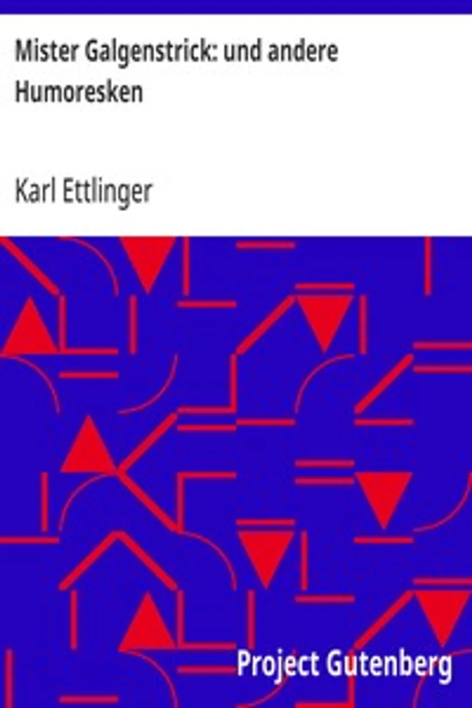 Mister Galgenstrick: und andere Humoresken, Karl Ettlinger
