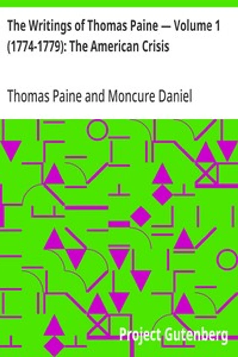 The Writings of Thomas Paine — Volume 1 (1774-1779): The American Crisis, Thomas Paine