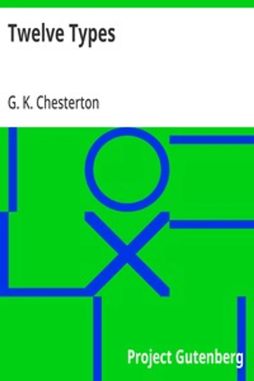 Twelve Types, G. K. (Gilbert Keith) Chesterton