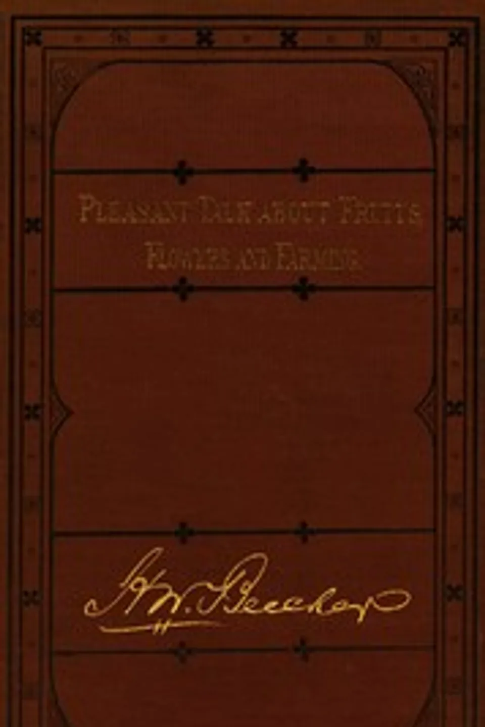 Pleasant Talk About Fruits, Flowers and Farming, Henry Ward Beecher