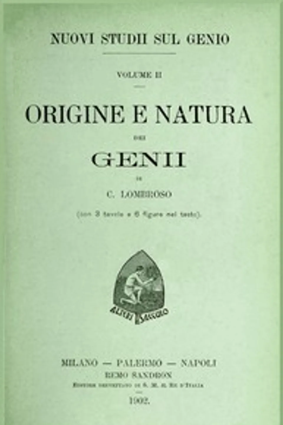 Nuovi studii sul genio vol. II (Origine e natura dei genii), Cesare Lombroso