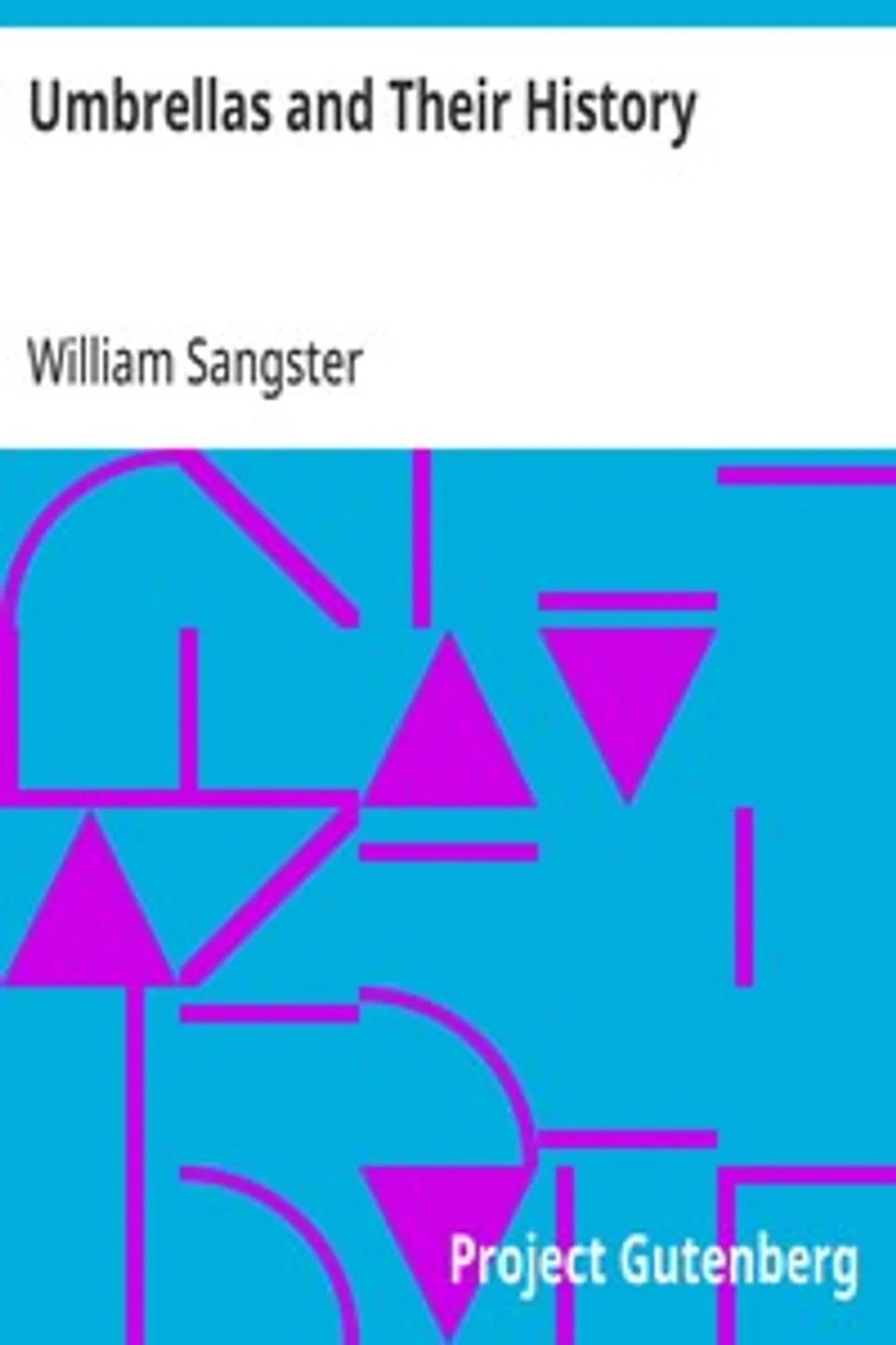 Umbrellas and Their History, William Sangster