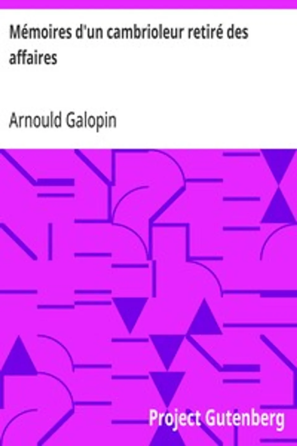 Mémoires d'un cambrioleur retiré des affaires, Arnould Galopin