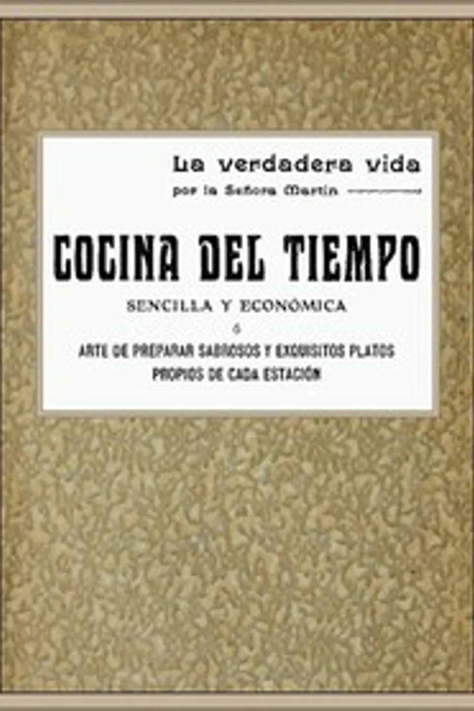 Cocina del tiempo, ó arte de preparar sabrosos y exquisitos platos propios de cada estación, Luis Ruiz Contreras