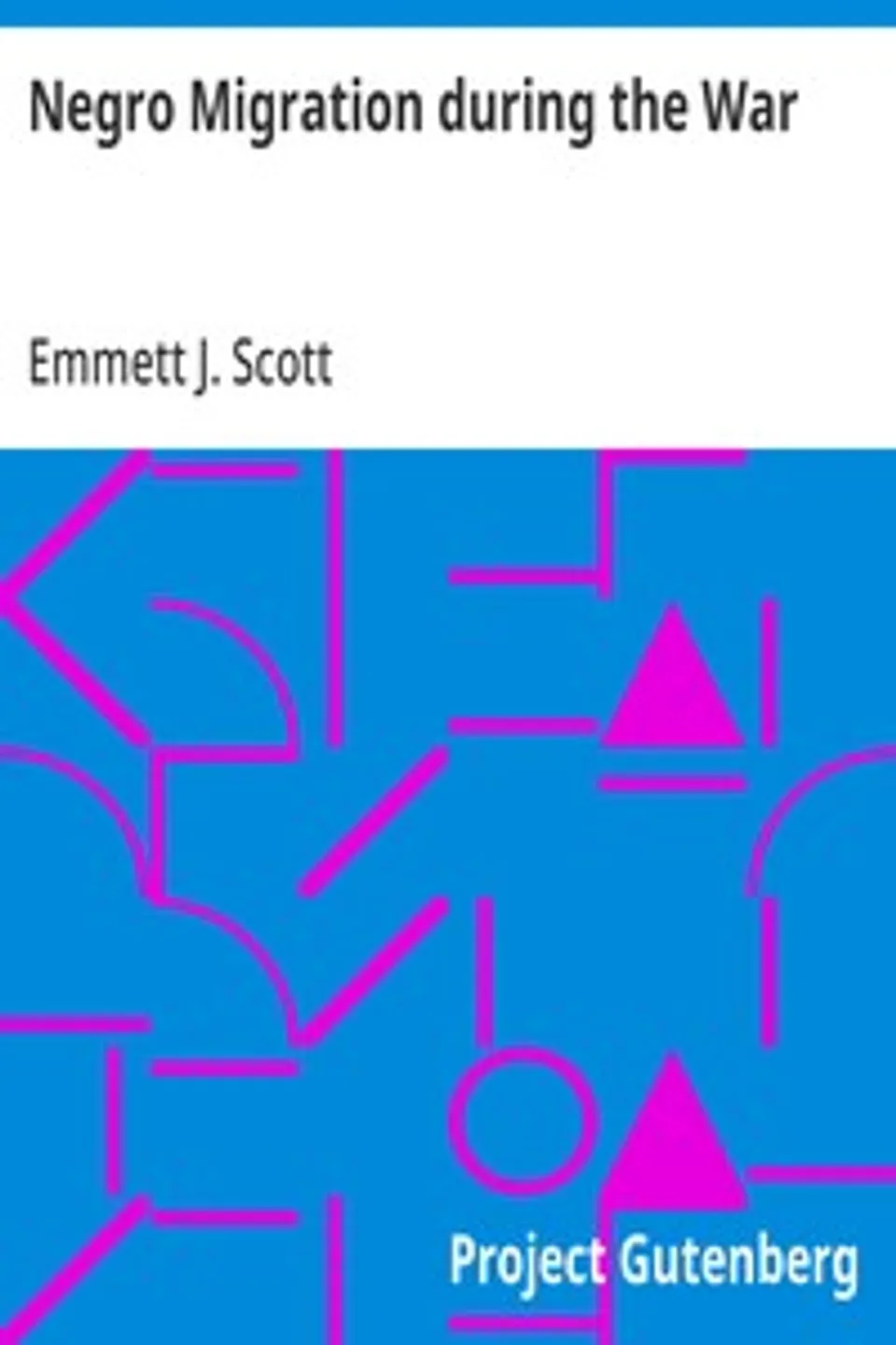 Negro Migration during the War, Emmett J. (Emmett Jay) Scott