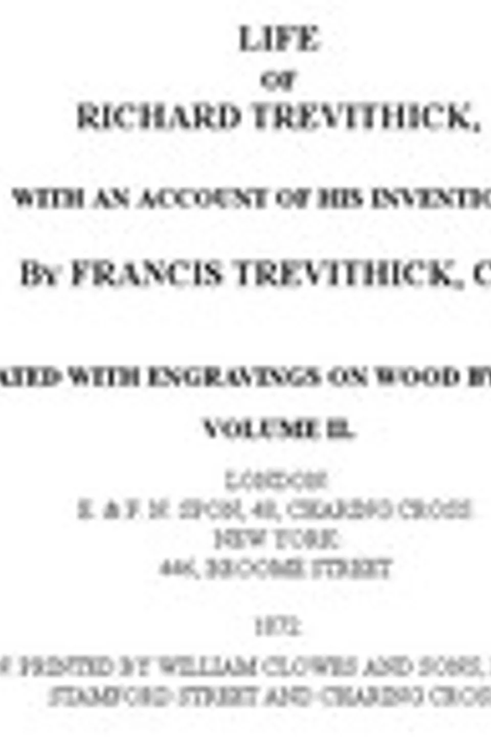 Life of Richard Trevithick, with an Account of His Inventions. Volume 2 (of 2), Francis Trevithick