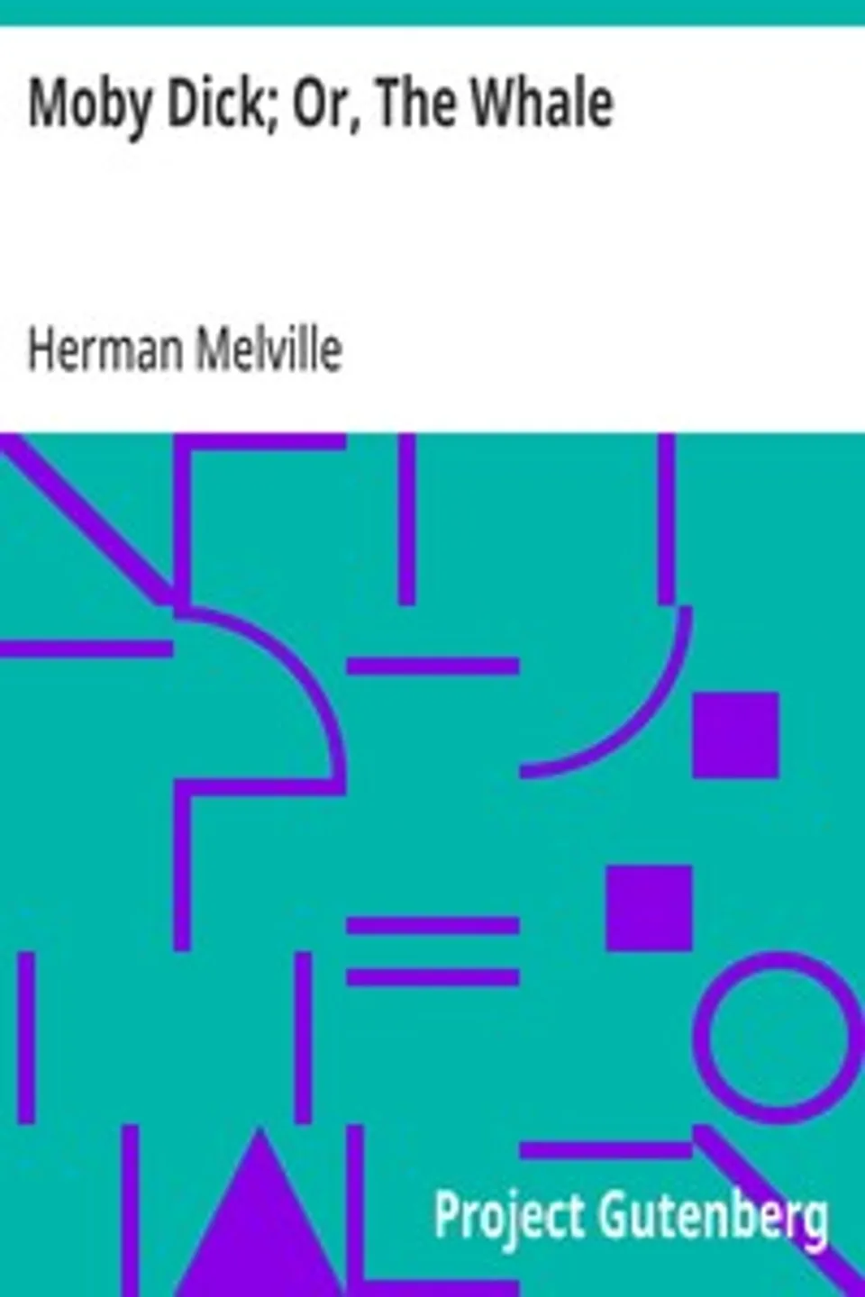 Moby Dick; Or, The Whale, Herman Melville
