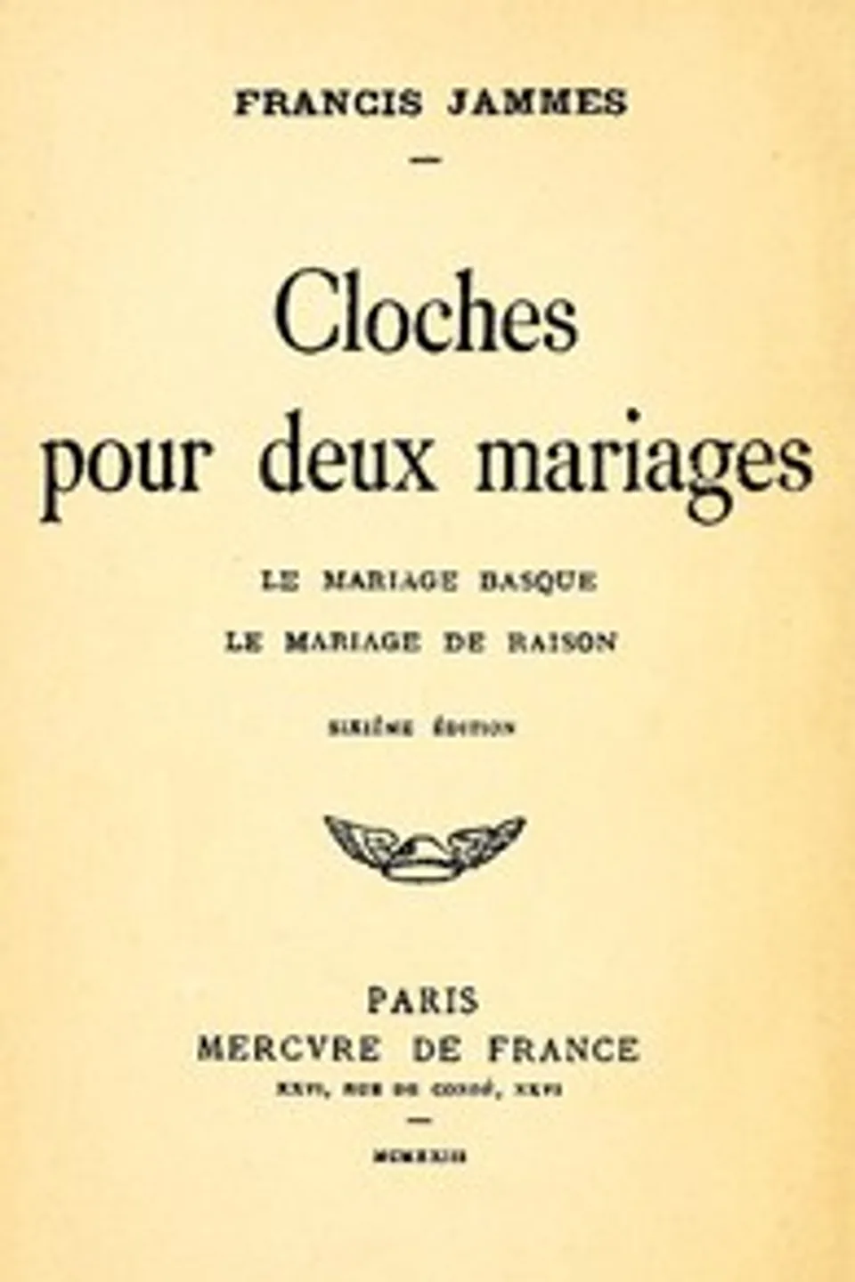 Cloches pour deux mariages: le mariage basque; le mariage de raison, Francis Jammes