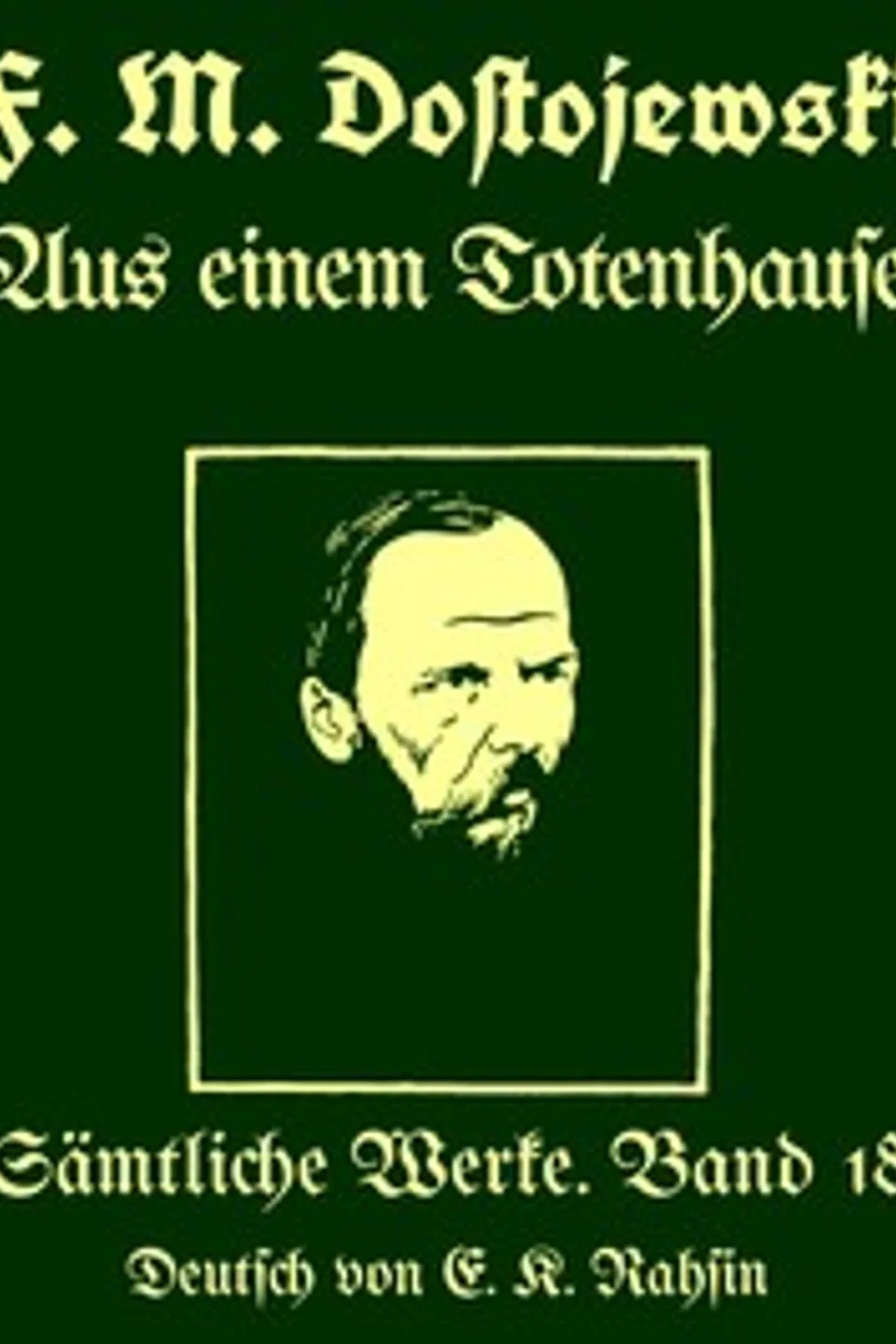 Sämtliche Werke 18 : $b Aus einem Totenhause, Fyodor Dostoyevsky