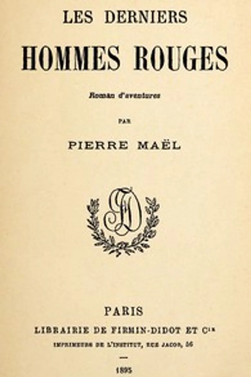 Les derniers Hommes Rouges: Roman d'aventures, Pierre Maël