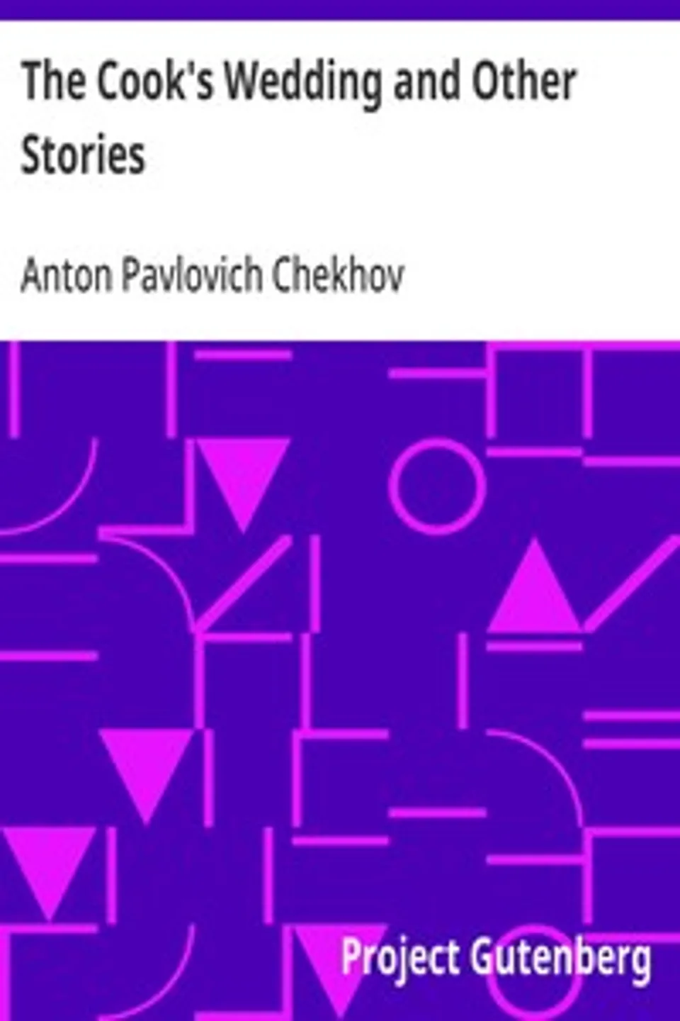 The Cook's Wedding and Other Stories, Anton Pavlovich Chekhov