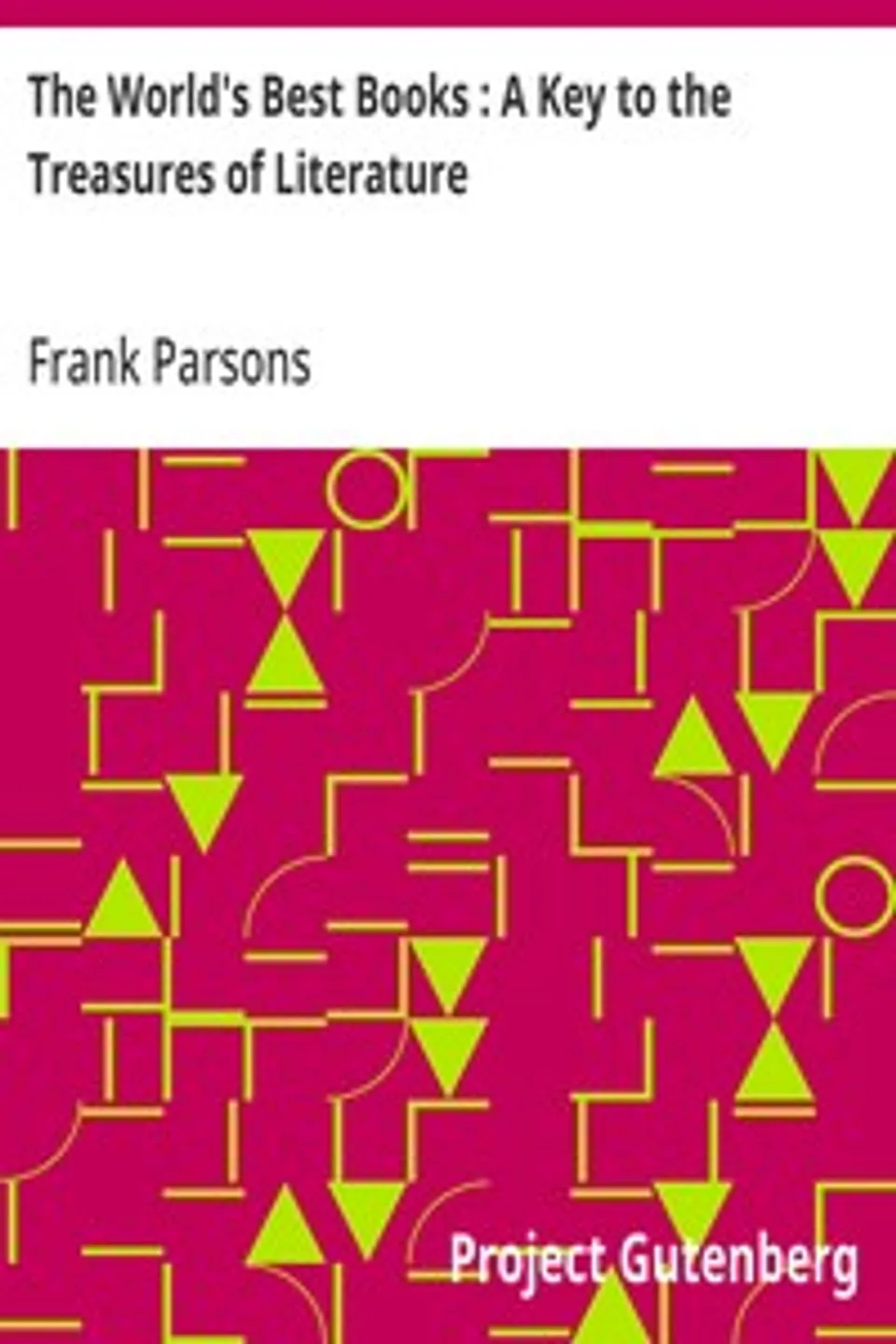 The World's Best Books : A Key to the Treasures of Literature, Frank Parsons