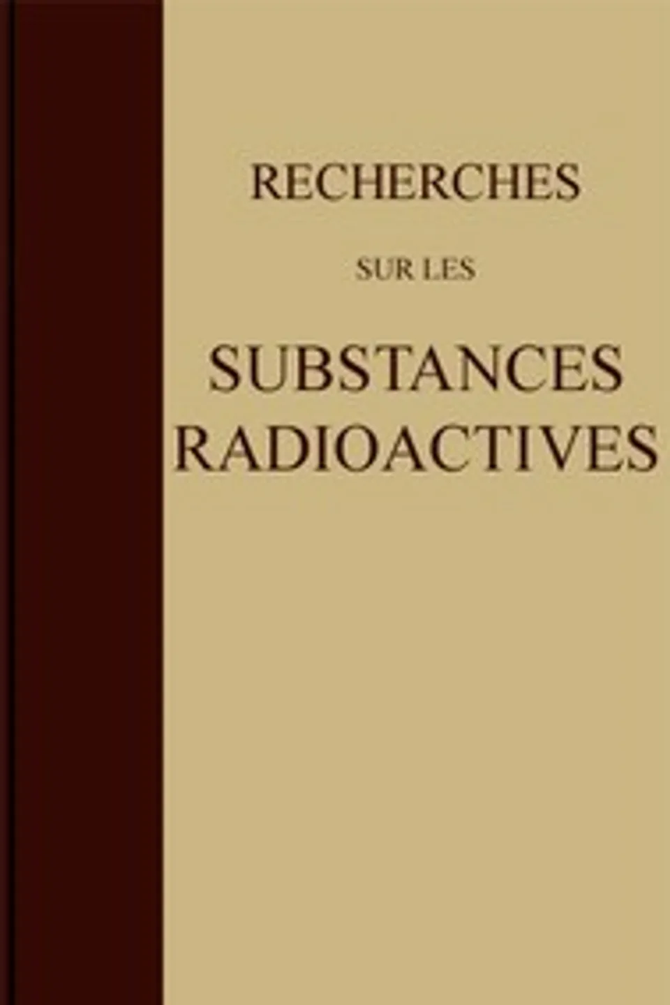 Recherches sur les substances radioactives, Marie Curie