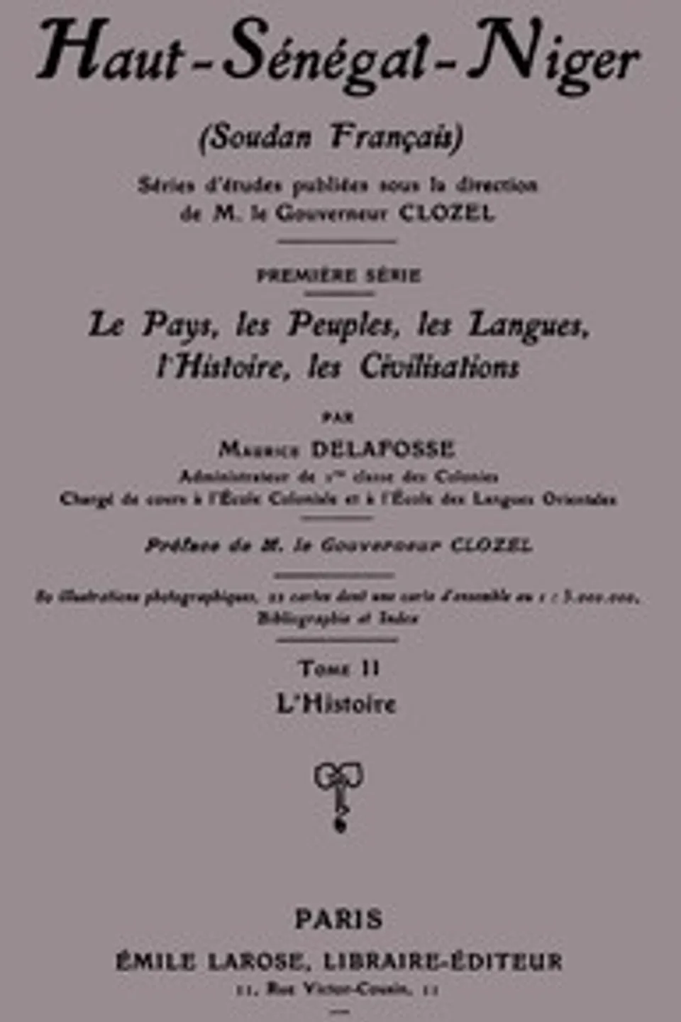 Haut-Sénégal-Niger (Soudan français), Tome 2 (de 3): l'histoire, Maurice Delafosse