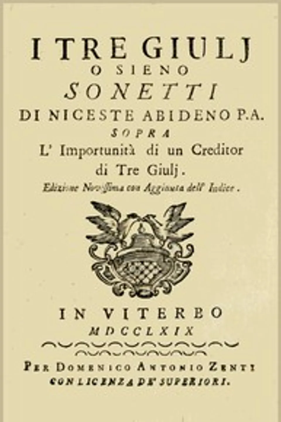 I Tre Giulj: o sieno Sonetti di Niceste Abideno sopra l'Importunità di; un Creditor di Tre Giulj, Giovanni Battista Casti