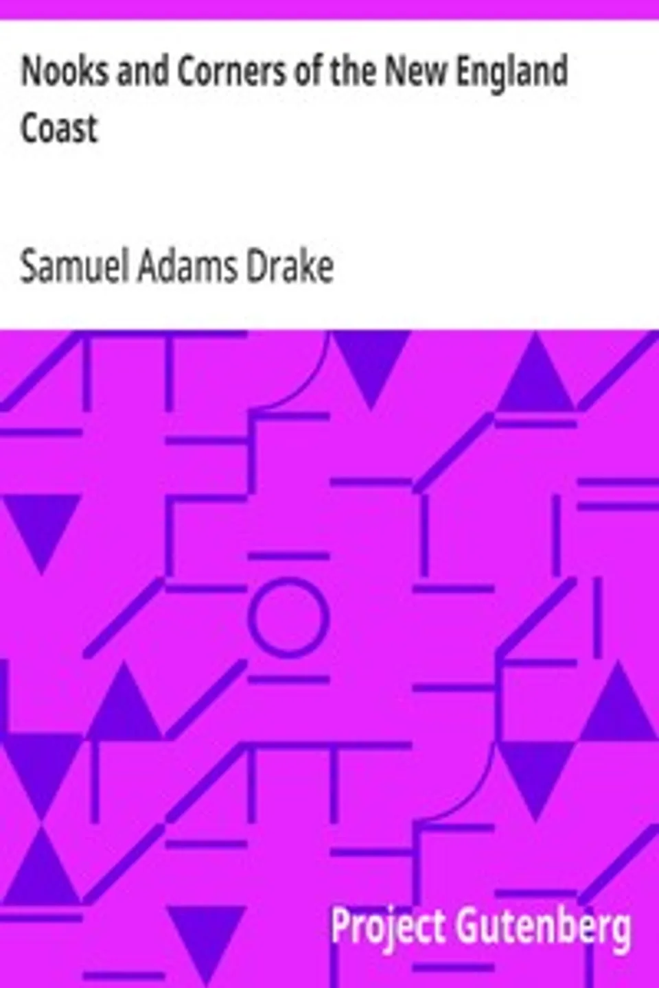 Nooks and Corners of the New England Coast, Samuel Adams Drake