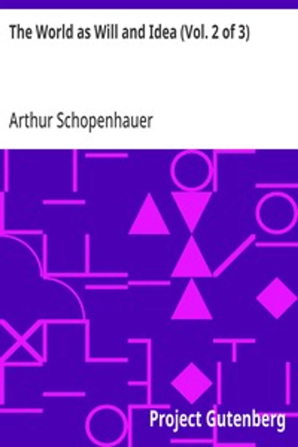 The World as Will and Idea (Vol. 2 of 3), Arthur Schopenhauer