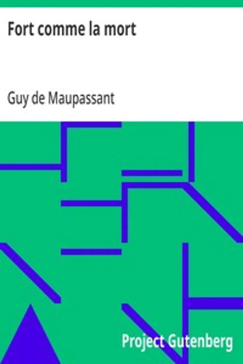 Fort comme la mort, Guy de Maupassant