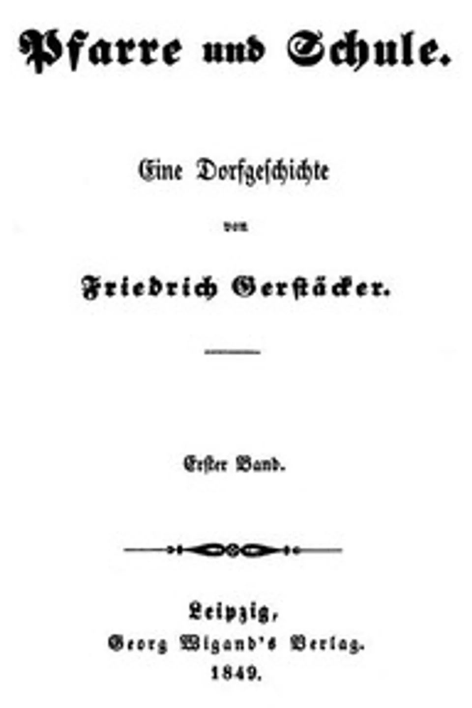 Pfarre und Schule: Eine Dorfgeschichte. Erster Band., Friedrich Gerstäcker