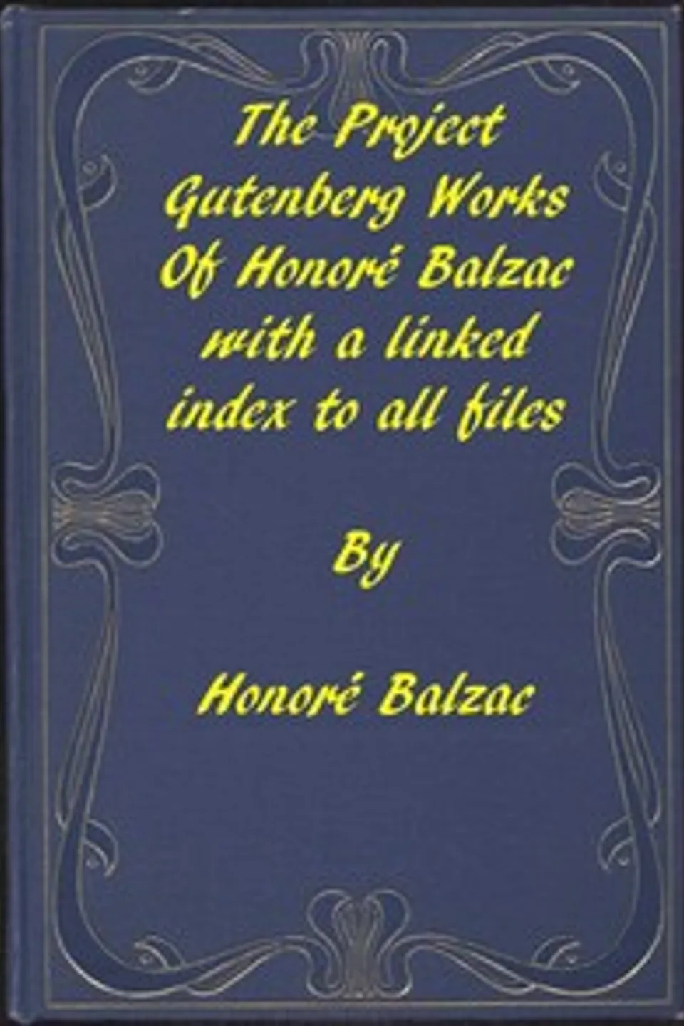 The Works of Balzac: A linked index to all Project Gutenberg editions, Honoré de Balzac