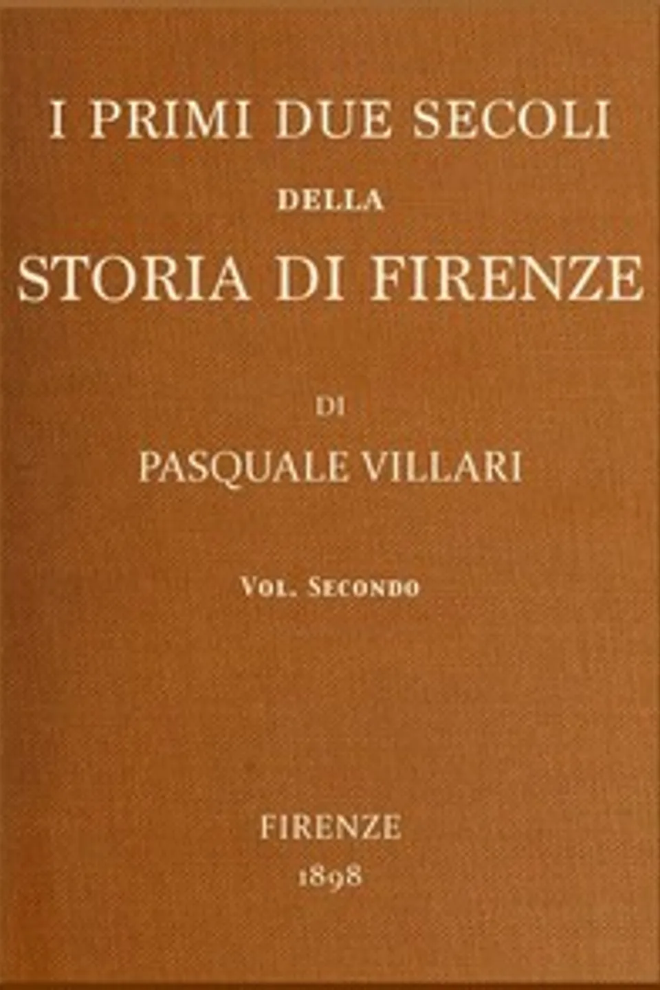 I primi due secoli della storia di Firenze, v. 2, Pasquale Villari
