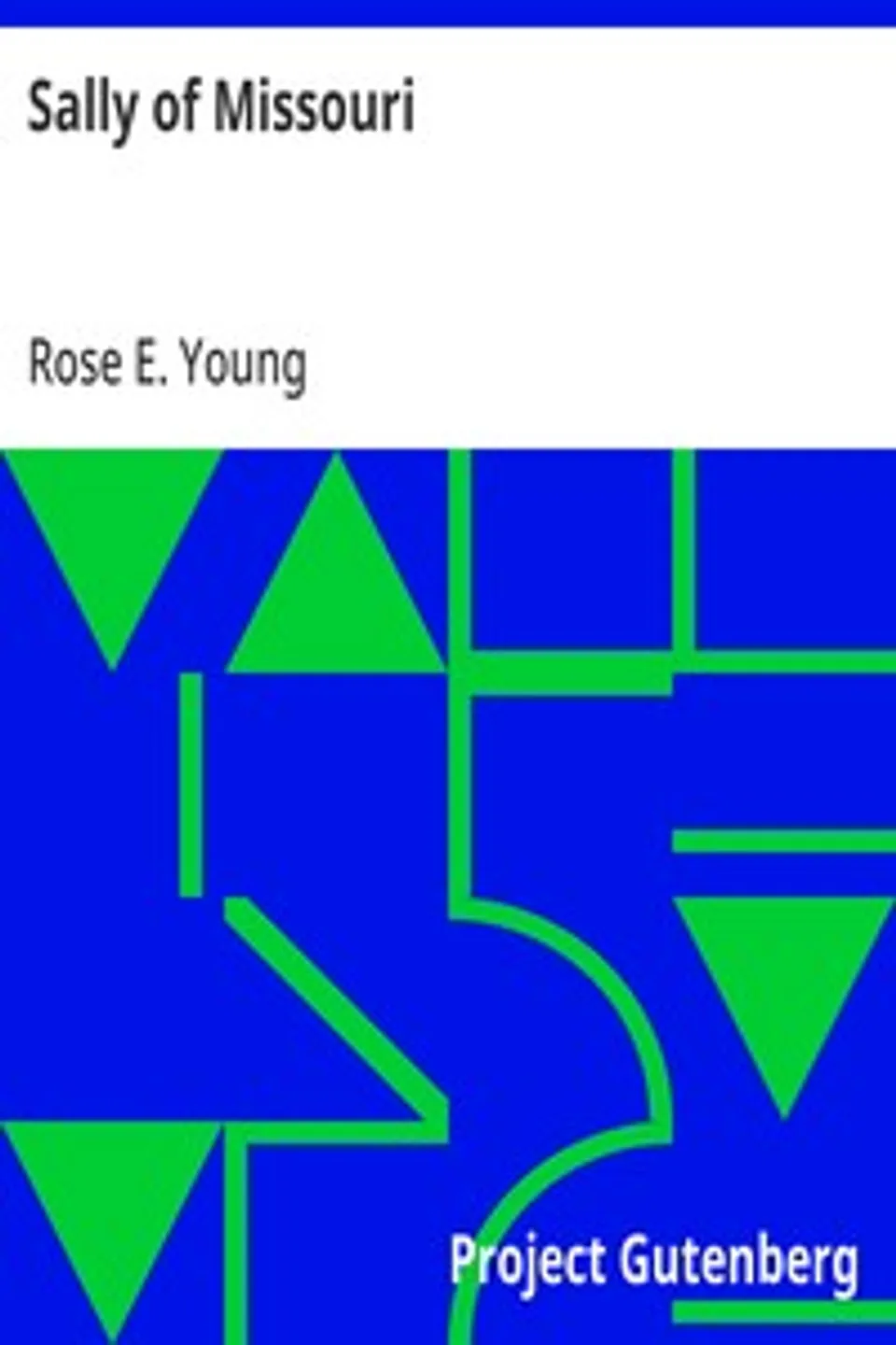 Sally of Missouri, Rose E. (Rose Emmet) Young