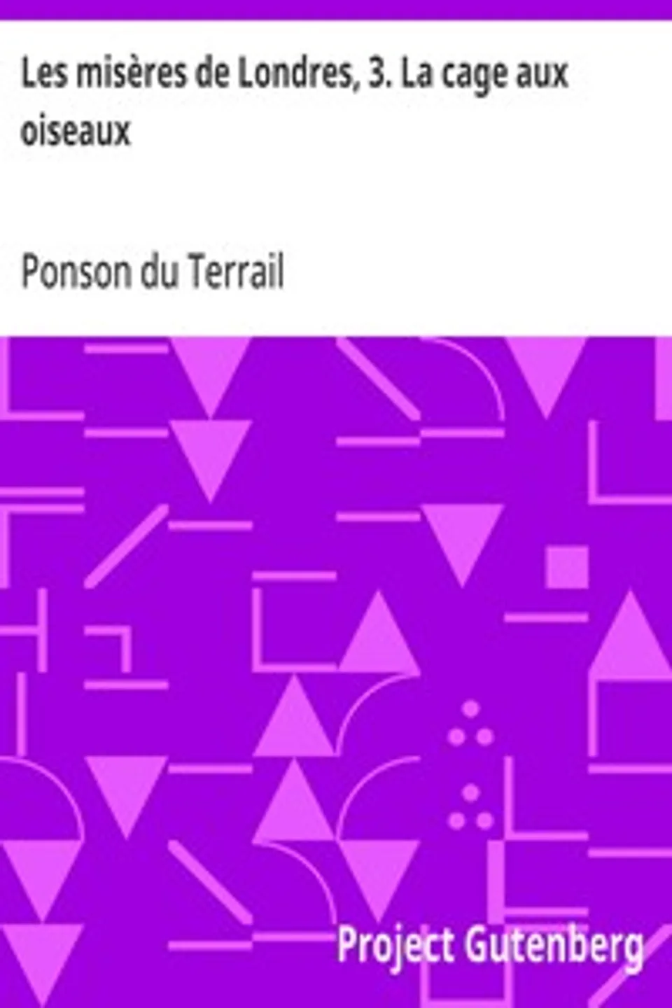 Les misères de Londres, 3. La cage aux oiseaux, Ponson du Terrail