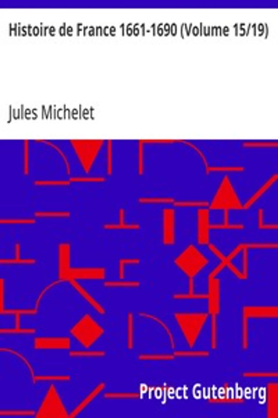 Histoire de France 1661-1690 (Volume 15/19), Jules Michelet