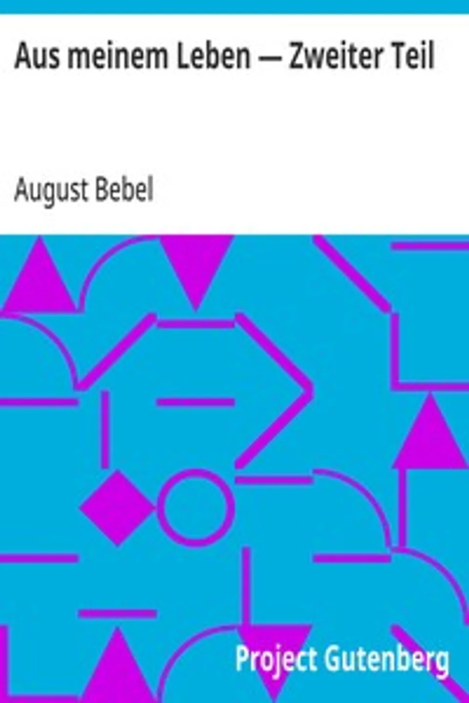 Aus meinem Leben — Zweiter Teil, August Bebel