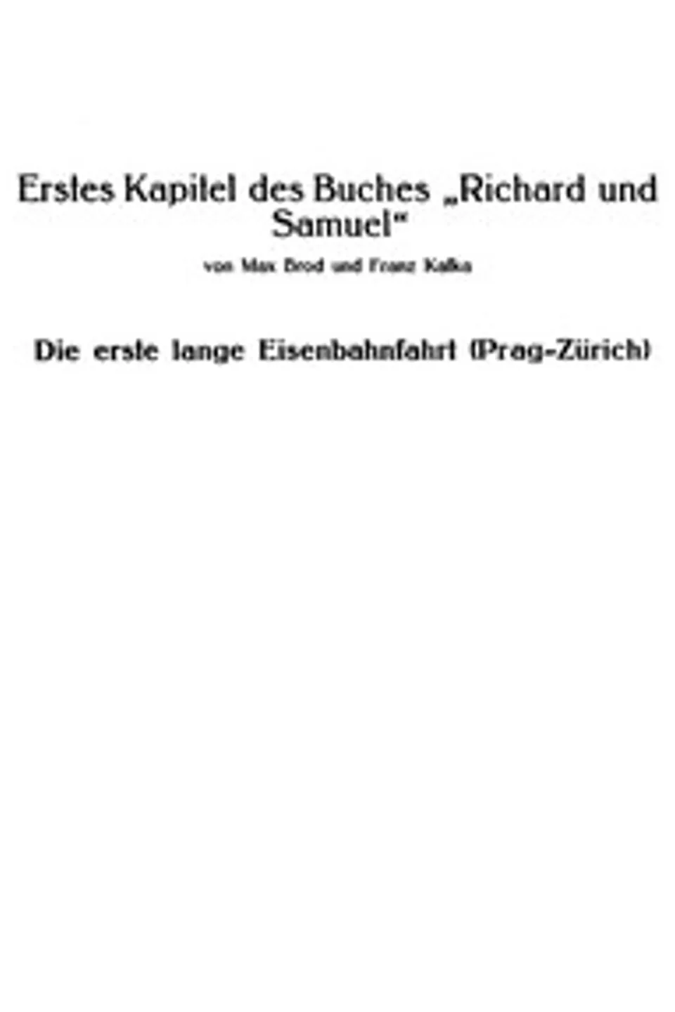 Erstes Kapitel des Buches "Richard und Samuel": Die erste lange Eisenbahnfahrt (Prag-Zürich), Franz Kafka