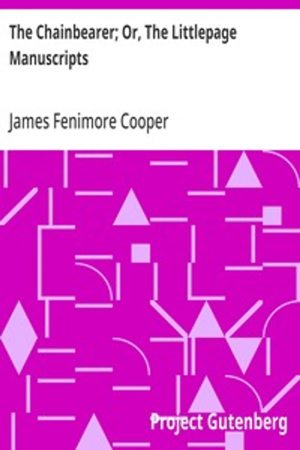 The Chainbearer; Or, The Littlepage Manuscripts, James Fenimore Cooper