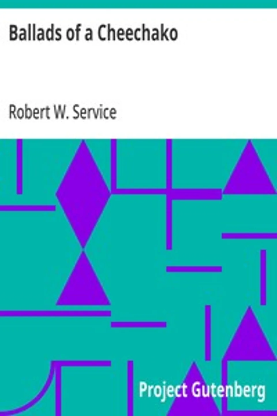 Ballads of a Cheechako, Robert W. (Robert William) Service