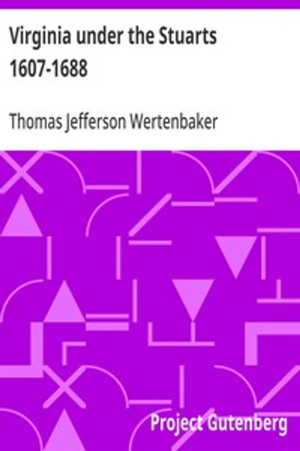 Virginia under the Stuarts 1607-1688, Thomas Jefferson Wertenbaker