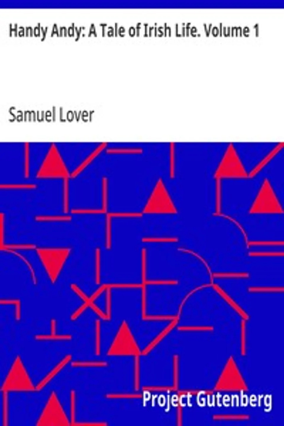 Handy Andy: A Tale of Irish Life. Volume 1, Samuel Lover