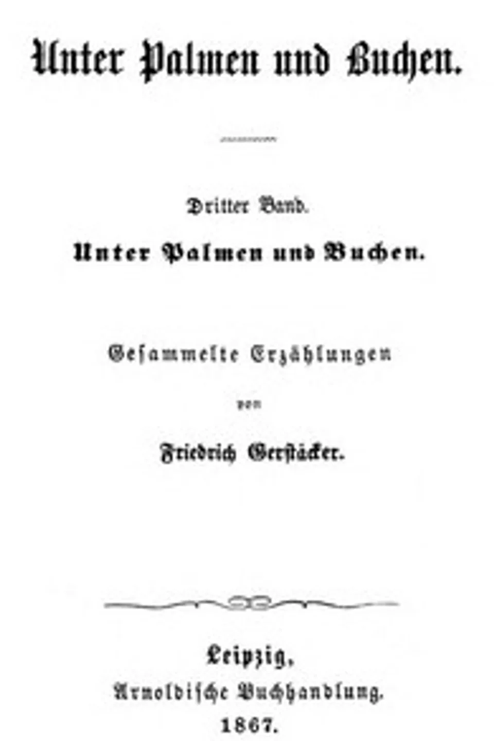 Unter Palmen und Buchen. Dritter Band., Friedrich Gerstäcker